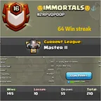 64 War win streak -- 15:1 war log -- Clan name-  IMMORTALS  -- Clan level 16 -- Master 2 League -- Capital hall 10 -- Wi