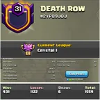 Clan Name -- DEATH ROW  -- Clan level 31 -- crystal 1 League -- Capital hall 10 full max -- Win 431  and loss 1122 -- 15