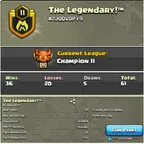 Champion 2 League  -- Clan name-  The Legendary  -- Clan Level 11 -- Capital hall 10 full max -- Win 36 and loss 20 and 