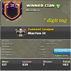 Clan name-  Winner Clan -- Clan level 31 -- 7 digit tag -- Master 3  League  -- Capital hall 10 -- Win 517 and loss 639 