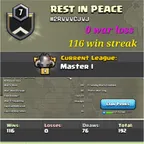 116 Win streak Clan -- Master 1 League -- Clan level 7 -- Clan Name REST IN PEACE  -- 0 war loss clan -- Win 116 and los